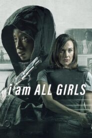 I Am All Girls 2021 Full Movie Download 1080p, 720p, 480p