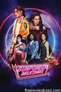 Gunpowder Milkshake 2021 Full Movie Download | NF WebRip English With ESub 1080p 3Gb 2.5GB, 720p 1.1GB, 480p 310MB
