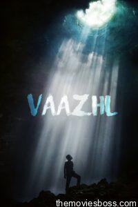Vaazhl 2021 Tamil full Movie Download | SonyLIV WebRip 1080p, 720p, 480p