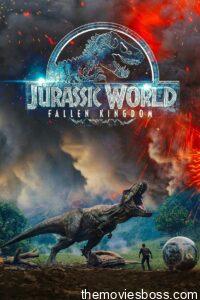 Jurassic World: Fallen Kingdom 2018 Full Movie Download | BluRay 1080p 5.5GB, 720p 1.2GB, 480p 390MB