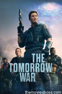 The Tomorrow War 2021 Full Movie Dual Audio [Hindi & ENG] AMZN WebRip Download 2160p 4K 15GB 9GB, 1080p 4GB 6GB, 720p 1.4GB, 480p 400MB