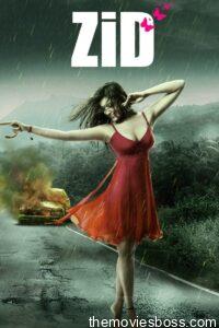 Zid 2014 Hindi Full Movie Download | AMZN WebRip 1080p 7GB 4GB, 720p 1Gb 480p 350MB