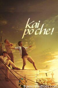Kai Po Che! 2013 Hindi Full Movie Download | BluRay 1080p 13GB 4GB, 720p 1.3GB, 480p 340MB