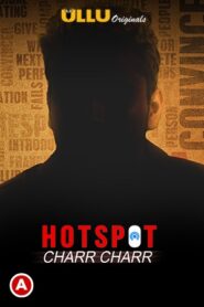 Hotspot ( Charr Charr ) ULLU Web Series Season 1 All Episodes Download | ULLU WebRip 1080p