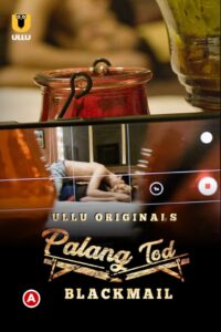 Palang Tod ( Blackmail ) 18+ ULLU Web Series Season 1 All Episodes Download | ULLU WebRip 1080p