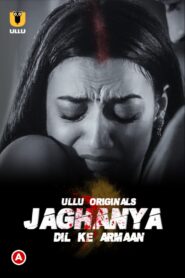 Jaghanya ( Dil Ke Armaan ) 18+ ULLU Web Series Season 1 All Episodes Downlaod | ULLU WebRip 1080p