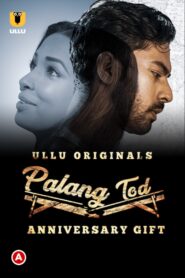 Palang Tod ( Anniversary Gift ) 18+ ULLU Web Series Season 1 All Episodes Download | ULLU WEB-DL 1080p