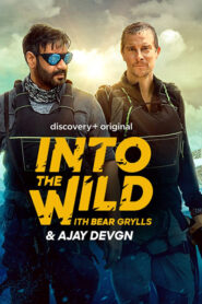 Into The Wild with Bear Grylls & Ajay Devgn Discovery Plus Web Series Season 1 All Episodes Download Hindi Eng Tamil Telugu | AMZN WebRip 1080p 720p & 480p