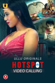 Hotspot ( Video Calling ) 18+ Web Series Season 1 All Episodes Download Hindi & Multi Audio | ULLU WEB-DL 1080p