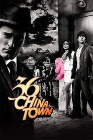 36 China Town 2006 Hindi Full Movie Download | WEB-DL 1080p 3GB 720p 1GB 480p 350MB