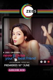 Never Kiss Your Best Friend Lockdown Special 2020 Web Series Season 1 All Episodes Download | Zee5 WEB-DL 1080p 720p & 480p