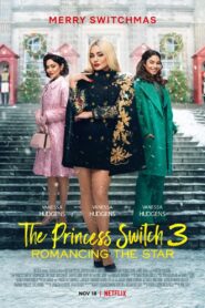 The Princess Switch 3: Romancing the Star 2021 Full Movie Download English | NF WEB-DL 1080p 4GB 3GB 720p 1.7GB 1.4GB 480p 450MB