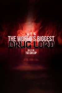 The World’s Biggest Drug Lord: Tse Chi Lop 2021 Discover Plus Documentary Full Movie Download Dual Audio Hindi Eng | DSCV WEB-DL 1080p 950MB 720p 220MB 480p 140MB