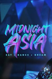 Midnight Asia: Eat · Dance · Dream 2022 Web Series Season 1 All Episodes Download Dual Audio Hindi Eng | NF WEB-DL 1080p 720p & 480p
