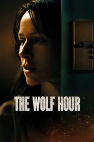 The Wolf Hour 2019 Full Movie Download Dual Audio Hindi Eng | NF WEB-DL 1080p 5GB 720p 530MB 480p 200MB